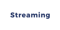 Streaming