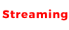 Streaming